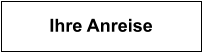 Ihre Anreise