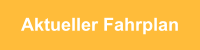 Aktueller Fahrplan
