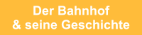 Der Bahnhof & seine Geschichte